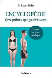Book cover of Encyclopédie des points qui guérissent by Docteur Roger Dalet