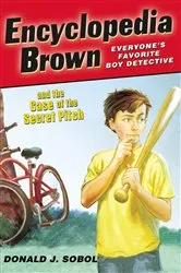 Book cover of Encyclopedia Brown and the Case of the Secret Pitch by Donald J. Sobol