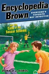 Book cover of Encyclopedia Brown and the Case of the Soccer Scheme by Donald J. Sobol