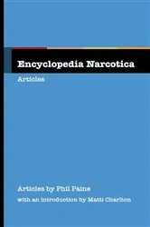 Book cover of Encyclopedia Narcotica by Phil Paine