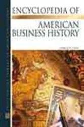 Book cover of Encyclopedia of American Business History by Charles R. Geisst