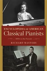 Book cover of Encyclopedia of American Classical Pianists by Richard Masters