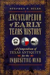 Book cover of Encyclopedia of Early Texas History by Stephen P. Biles