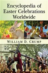 Book cover of Encyclopedia of Easter Celebrations Worldwide by William D. Crump