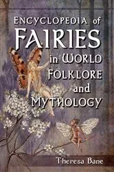 Book cover of Encyclopedia of Fairies in World Folklore and Mythology by Theresa Bane