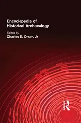 Book cover of Encyclopedia of Historical Archaeology by Charles E. Orser Jnr