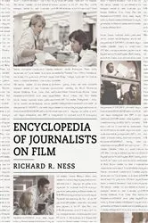 Book cover of Encyclopedia of Journalists on Film by Richard R. Ness