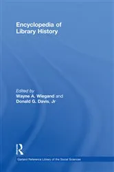 Book cover of Encyclopedia of Library History by Wayne A. Wiegand
