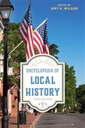 Book cover of Encyclopedia of Local History (3rd ed.) by Amy H. Wilson