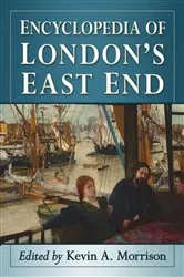 Book cover of Encyclopedia of London's East End by Kevin A. Morrison