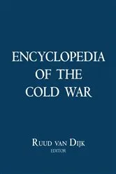 Book cover of Encyclopedia of the Cold War by Ruud van Dijk