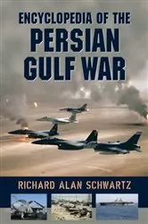 Book cover of Encyclopedia of the Persian Gulf War by Richard Alan Schwartz