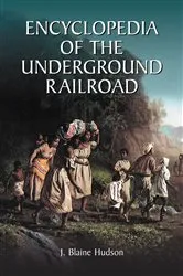 Book cover of Encyclopedia of the Underground Railroad by J. Blaine Hudson