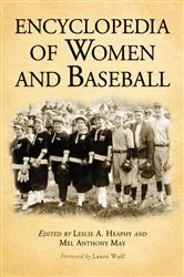 Book cover of Encyclopedia of Women and Baseball by Leslie A. Heaphy