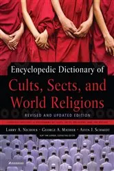 Book cover of Encyclopedic Dictionary of Cults, Sects, and World Religions by Larry A. Nichols