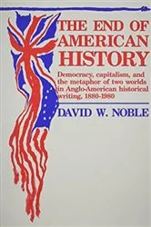 Book cover of End Of American History by David Noble