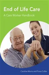 Book cover of End of Life Care A Care Worker Handbook by Caroline Morris