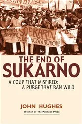 Book cover of End of Sukarno:A Coup That Misfired by John Huges