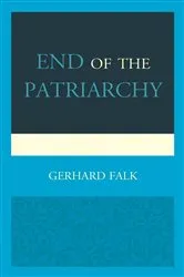 Book cover of End of the Patriarchy by Gerhard Falk