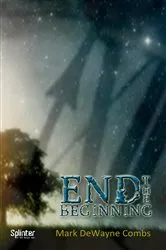 Book cover of End The Beginning by Mark DeWayne Combs