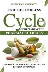 Book cover of End the Endless Cycle of Dependency to Pharmaceuticals by Unknown