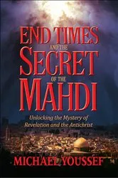 Book cover of End Times and the Secret of the Mahdi by Michael Youssef