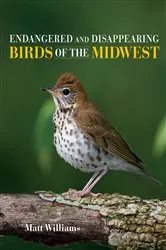 Book cover of Endangered and Disappearing Birds of the Midwest by Matt Williams