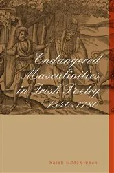 Book cover of Endangered Masculinities in Irish Poetry 1540-1780 by Sarah McKibben
