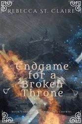 Book cover of Endgame for a Broken Throne by Rebecca St. Claire