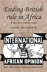 Book cover of Ending British rule in Africa by Carol Polsgrove