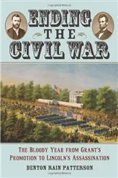 Book cover of Ending the Civil War by Benton Rain Patterson
