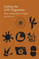 Book cover of Ending the LDP Hegemony by Ray Christensen