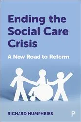 Book cover of Ending the Social Care Crisis by Richard Humphries