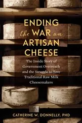 Book cover of Ending the War on Artisan Cheese by Catherine Donnelly