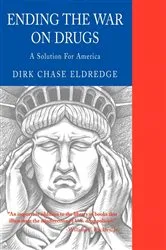 Book cover of Ending the War on Drugs by Dirk Chase Eldredge