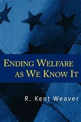 Book cover of Ending Welfare as We Know It by R. Kent Weaver