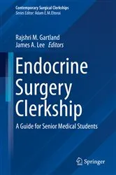 Book cover of Endocrine Surgery Clerkship by Rajshri M. Gartland