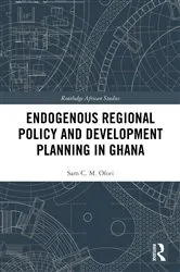 Book cover of Endogenous Regional Policy and Development Planning in Ghana by Sam Ofori