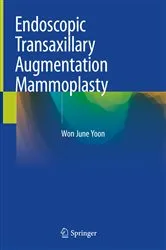 Book cover of Endoscopic Transaxillary Augmentation Mammoplasty by Won June Yoon