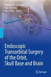 Book cover of Endoscopic Transorbital Surgery of the Orbit, Skull Base and Brain by Theodore H. Schwartz