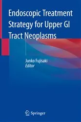 Book cover of Endoscopic Treatment Strategy for Upper GI Tract Neoplasms by Junko Fujisaki