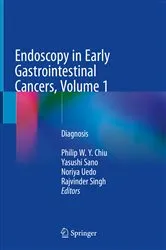Book cover of Endoscopy in Early Gastrointestinal Cancers, Volume 1 by Philip W. Y. Chiu