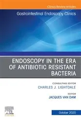 Book cover of Endoscopy in the Era of Antibiotic Resistant Bacteria, An Issue of Gastrointestinal Endoscopy Clinics by Van Dam MD, PhD, Jacques