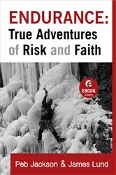 Book cover of Endurance: True Adventures of Risk and Faith (Ebook Shorts) by Peb Jackson