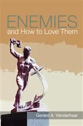 Book cover of Enemies and How to Love Them by Gerard Vanderhaar