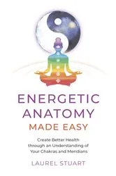 Book cover of Energetic Anatomy Made Easy by Laurel Stuart