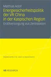 Book cover of Energiesicherheitspolitik der VR China in der Kaspischen Region by Matthias Adolf