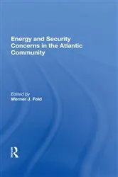 Book cover of Energy And Security Concerns In The Atlantic Community by Werner J. Feld