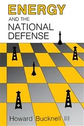 Book cover of Energy and the National Defense by Bucknell, III, Howard
