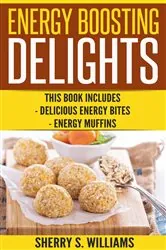 Book cover of Energy Boosting Delights by Williams, Sherry, S